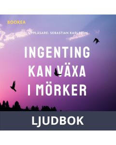 Ingenting kan växa i mörker, Ljudbok