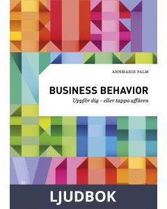 Business behavior : uppför dig - eller tappa affären, Ljudbok