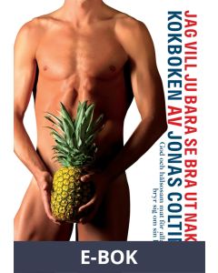 Jag vill ju bara se bra ut naken-kokboken (PDF), E-bok