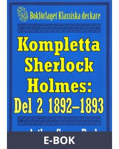 Kompletta Sherlock Holmes. Del 2 - åren 1892-1893, E-bok