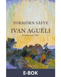 Ivan Aguéli : en roman om frihet, E-bok