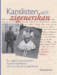 Kanslisten och zigenerskan:En ungersk damorkester, hundra kärleksbrev och en tvåa på Kungsholmen
