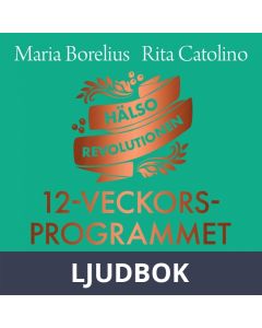 Hälsorevolutionen: 12-veckorsprogrammet : för styrka, hälsa och glow, Ljudbok