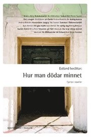 Estland berättar : hur man dödar minnet - 14 noveller