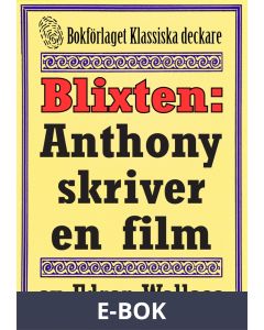 Blixten: Anthony skriver en film. Text från 1931 kompletterad med fakta och ordlista, E-bok