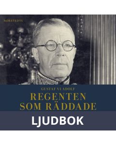 Gustaf VI Adolf : regenten som räddade monarkin, Ljudbok