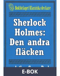Sherlock Holmes: Äventyret med den andra fläcken - Återutgivning av text från 1930, E-bok
