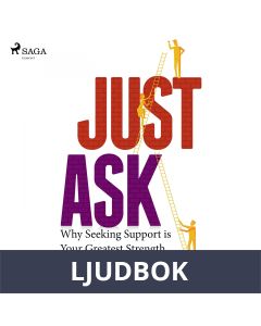 Just Ask: Why Seeking Support is Your Greatest Strength, Ljudbok