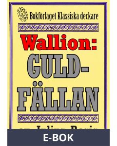 Problemjägaren Maurice Wallion: Guldfällan. Novell från 1918 kompletterad med fakta och ordlista, E-bok