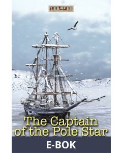 The Captain of the Pole Star, and Other Tales , E-bok