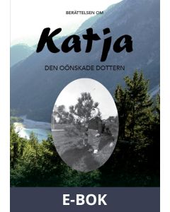 Katja - den oönskade dottern, E-bok