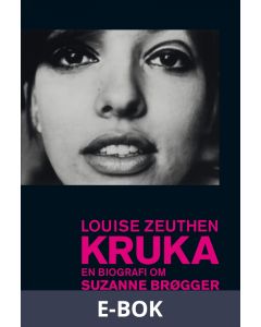 Kruka : En biografi om Suzanne Brøgger, E-bok