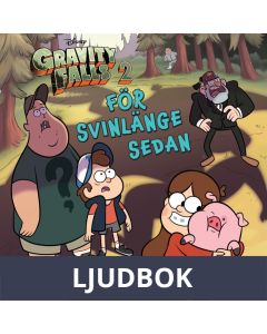 Gravity falls - För svinlänge sedan, Ljudbok