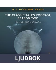 B. J. Harrison Reads The Classic Tales Podcast, Season Two, Ljudbok