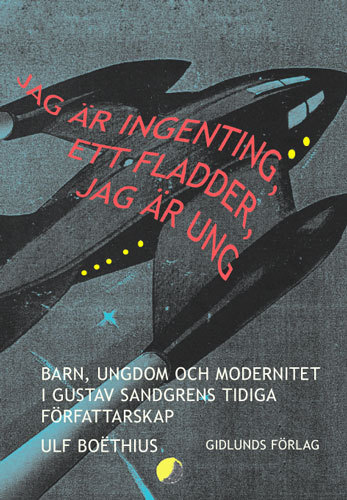 Jag Är Ingenting, Ett Fladder, Jag Är Ung - Barn, Ungdom Och Modernitet I G