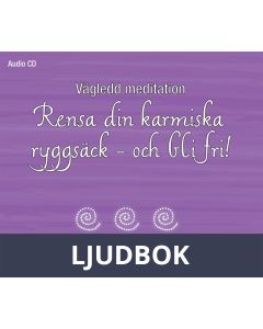 Vägledd meditation: Rensa din karmiska ryggsäck - och bli fri!, Ljudbok