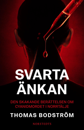 Svarta Änkan - Den Skakande Berättelsen Om Cyanidmordet I Norrtälje