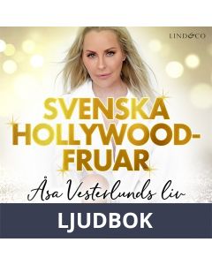 Svenska Hollywoodfruar: Åsa Vesterlunds liv, Ljudbok