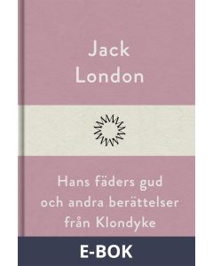 Hans fäders gud och andra berättelser från Klondyke, E-bok