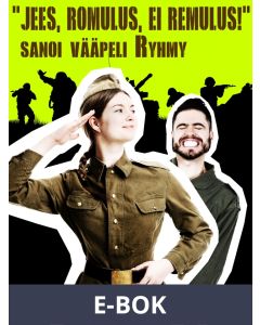 Jees, Romulus, ei Remulus! sanoi vääpeli Ryhmy, E-bok