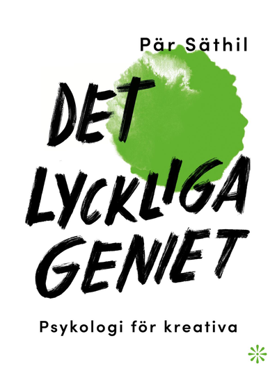 Det Lyckliga Geniet - Psykologi För Kreativa