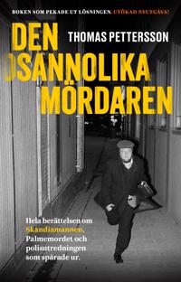 Den osannolika mördaren : hela berättelsen om Skandiamannen, Palmemordet