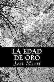 La Edad de Oro: Publicación mensual de recreo e instrucción dedicada a los niños de América