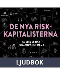 Sveriges nya miljardärer (3) : De nya riskkapitalisterna, Ljudbok