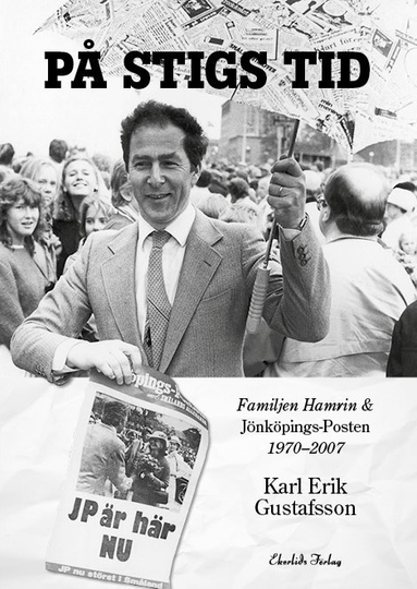 På Stigs Tid - Familjen Hamrin & Jönköpings-posten 1970-2007