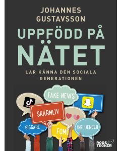 Uppfödd på nätet : lär känna den sociala generationen