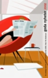 Goda Nyheter - En Antologi Med Bra Svensk Journalistik Från ... 2002