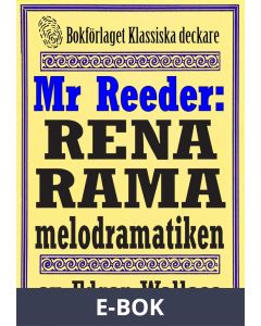 Mr Reeder: Rena rama melodramatiken. Återutgivning av text från 1927, E-bok