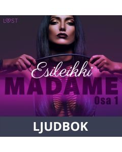 Madame 1: ESILEIKKI - eroottinen novelli, Ljudbok