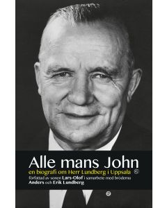 Alle mans John : en biografi om herr Lundberg i Uppsala