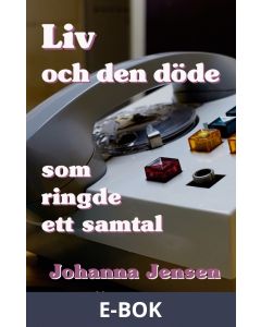Liv och den döde som ringde ett samtal, E-bok