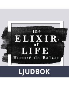 The Elixir of Life, a Short Story by Balzac, Ljudbok