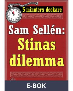 5-minuters deckare. Sam Sellén: Stinas dilemma. En historia. Återutgivning av text från 1913, E-bok