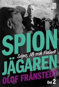 Spionjägaren - Del 2 : Säpo, IB och Palme