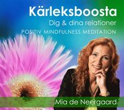 Kärleksboosta dig & dina relationer : positiv mindfulnessmeditation