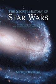 The Secret History of Star Wars