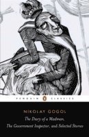 Diary of a Madman, The Government Inspector, &; Selected Stories