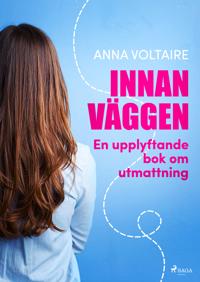 Innan väggen : en upplyftande bok om utmattning