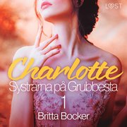 Systrarna på Grubbesta 1: Charlotte - historisk erotik