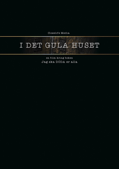 I Det Gula Huset - En Film Kring Boken Jag Ska Döda Er Alla