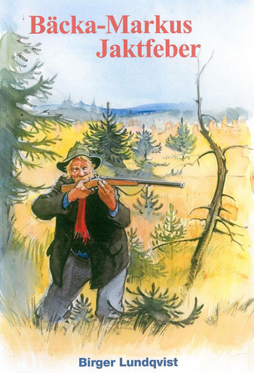 Bäcka-markus Jaktfeber - Jakt-, Fiske- Och Bygdehistorier
