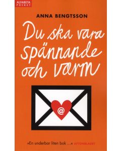 Du ska vara spännande och varm