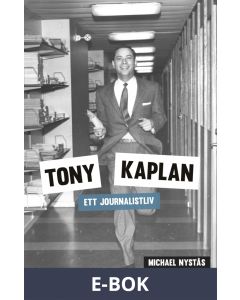 Tony Kaplan - Ett journalistliv, E-bok
