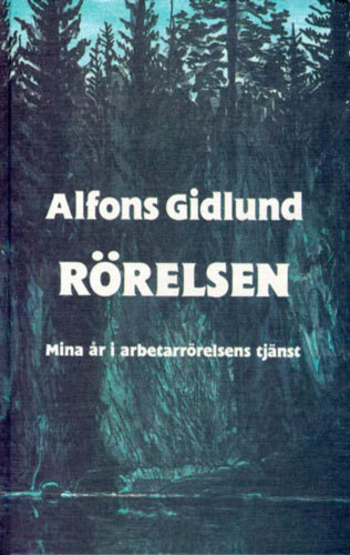 Rörelsen - Mina År I Arbetarrörelsens Tjänst