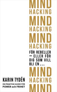 Mind hacking för rebeller : eller för dig som vill bli en...