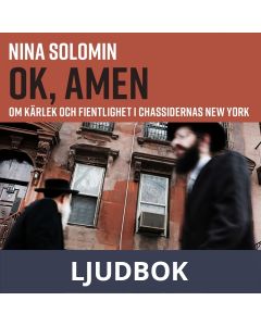 Ok, amen : Om kärlek och fientlighet i chassidernas New York, Ljudbok